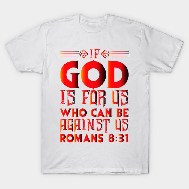 Romans 8:31 T-Shirt by Plushism